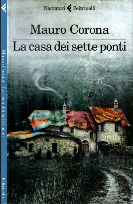 LA CASA DEI SETTE PONTI - MAURO CORONA