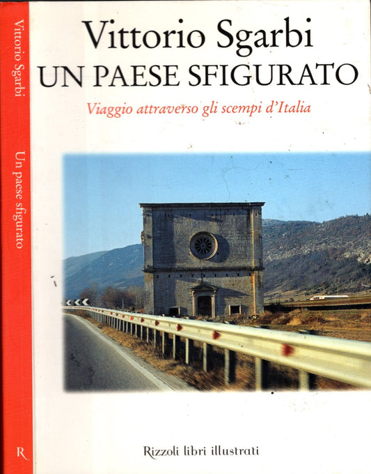 Un paese sfigurato. Viaggio attraverso gli scempi d'Italia - vittorio sgarbi