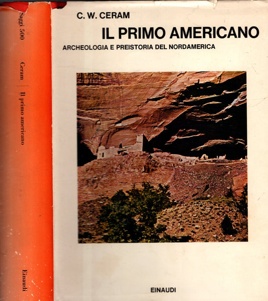 IL PRIMO AMERICANO ARCHEOLOGIA E PREISTORIA DEL NORDAMERICA - C.W. CERAM