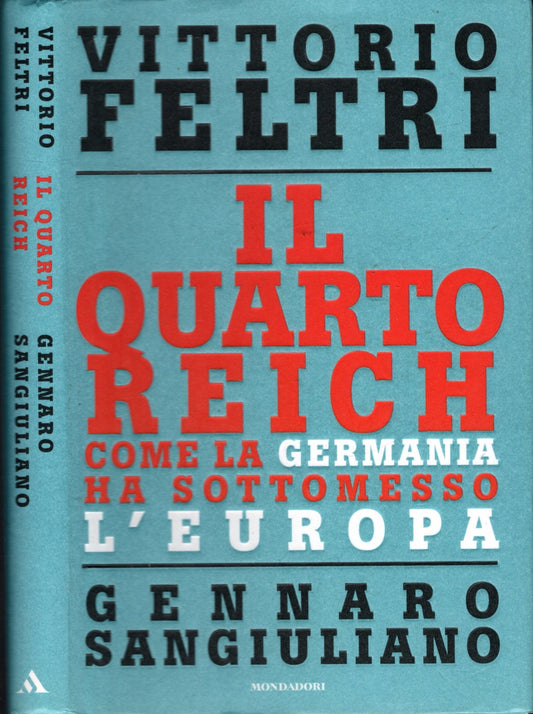 Il Quarto Reich. Come la Germania ha sottomesso l'Europa