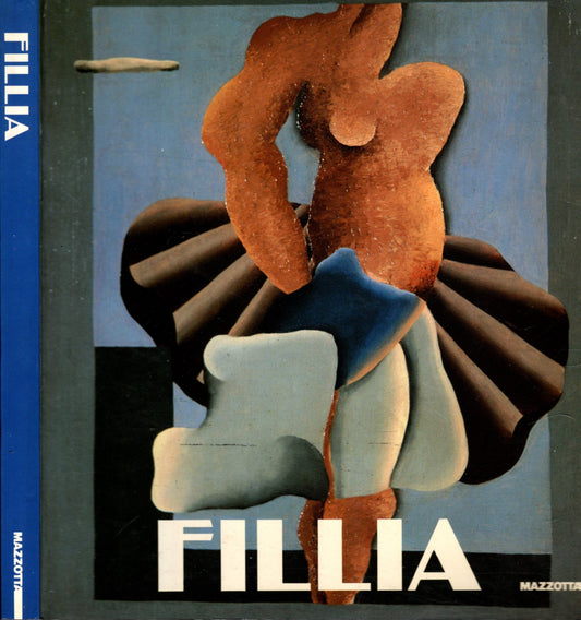Fillia. Fra immaginario meccanico e primordio cosmico. Catalogo della mostra (Cuneo, 1988). Ediz. illustrata