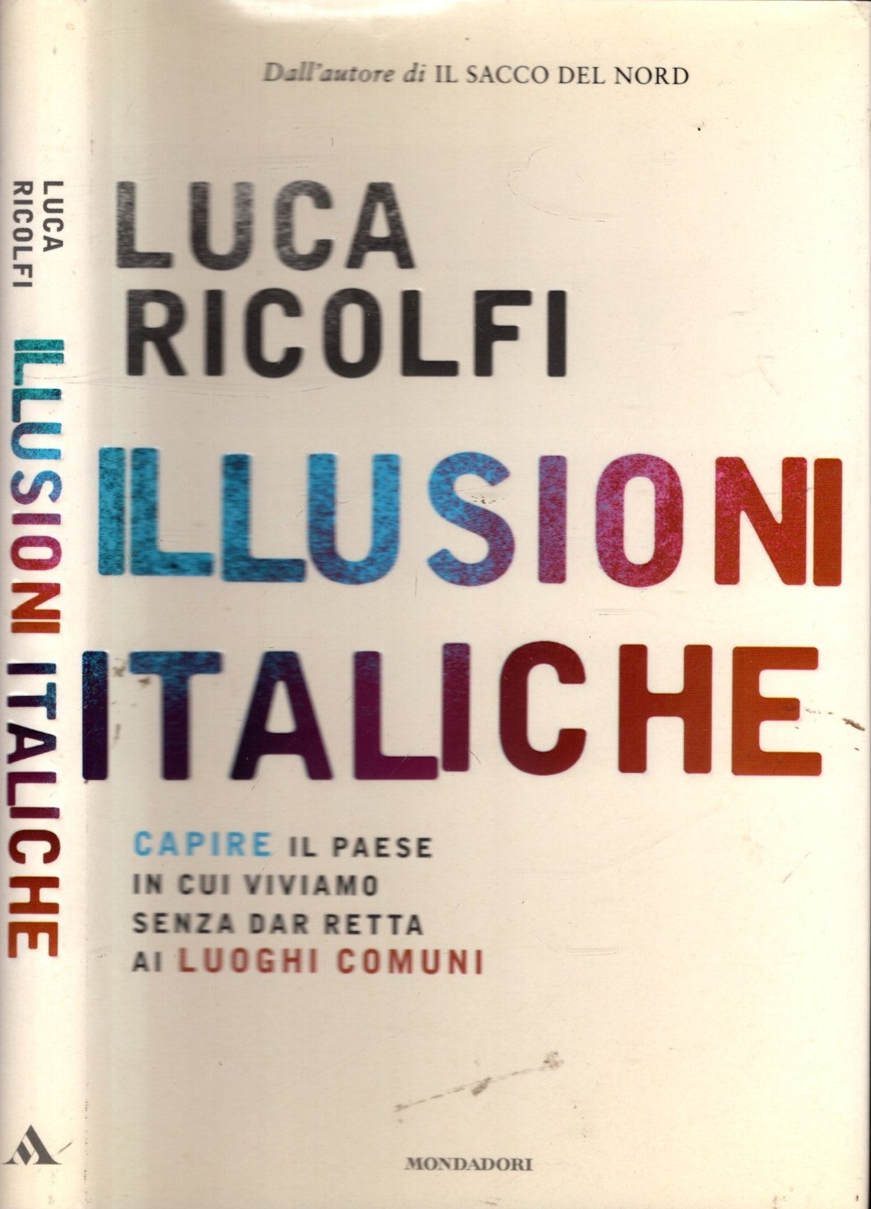 Illusioni italiche. Capire il paese in cui viviamo senza dar retta ai luoghi comuni