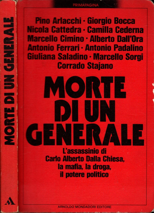 Morte di un generale. L'assassinio di Carlo Alberto Della Chiesa la mafia, la droga, il potere politico