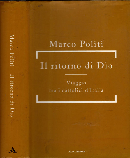 Il ritorno di Dio. Viaggio tra i cattolici d'Italia - Marco Politi