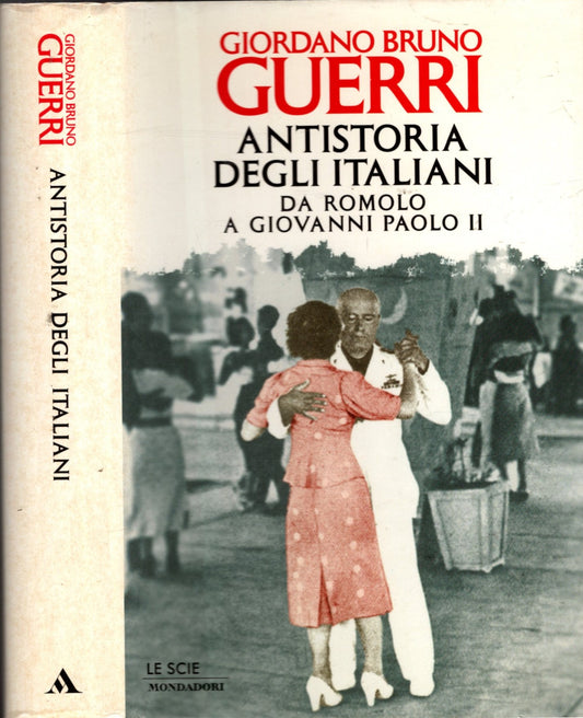 Antistoria degli italiani. Da Romolo a Giovanni Paolo II