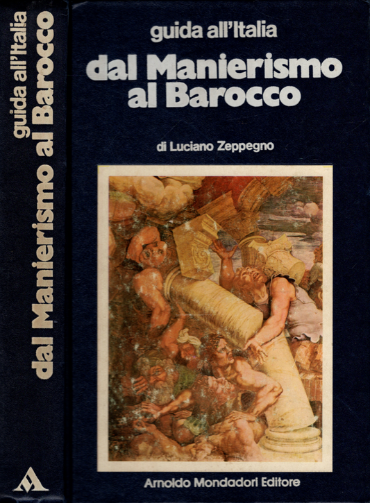 GUIDA ALL'ITALIA - DAL MANIERISMO AL BAROCCO / L. ZEPPEGNO