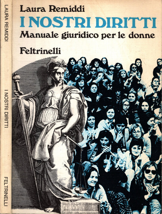 I Nostri Diritti Manuale Giuridico Per Le Donne ** Laura Remiddi ** 1976