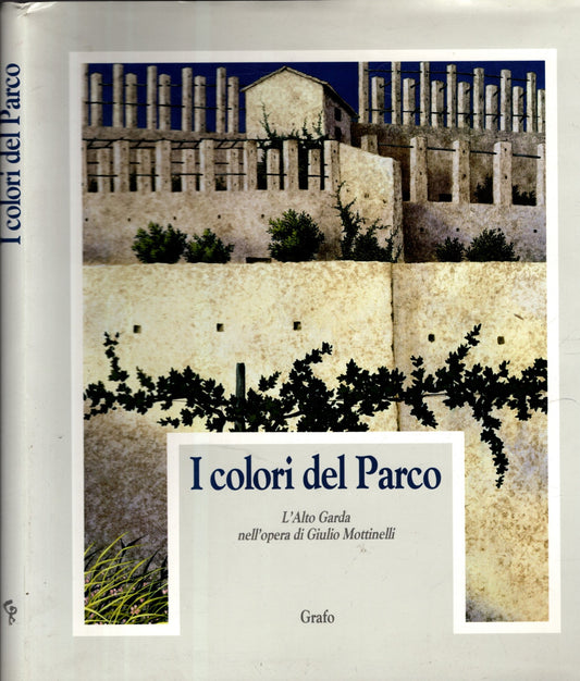 I colori del parco. L'alto Garda nell'opera di G. Mottinelli