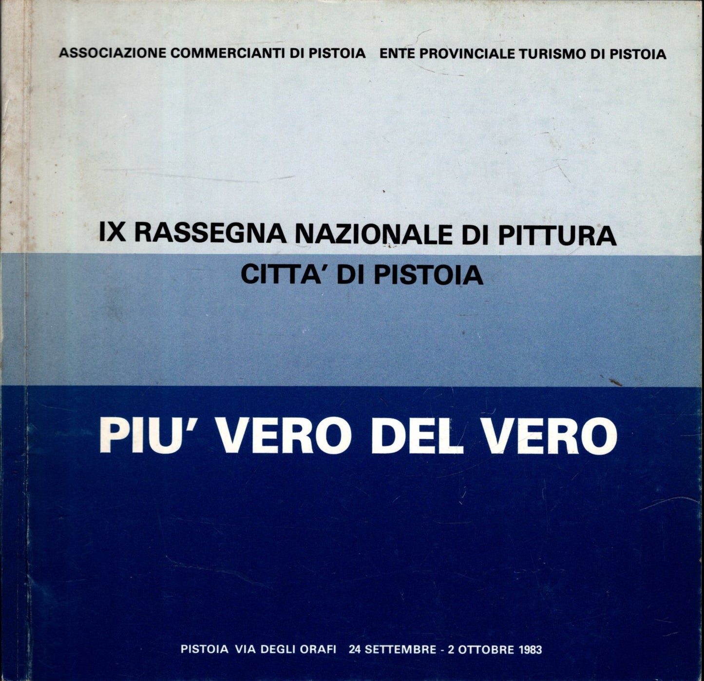 PIU' VERO DEL VERO IX RASSEGNA NAZIONALE DI PITTURA CITTA' DI PISTOIA