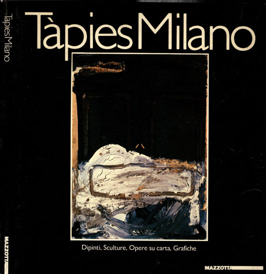 Tàpies Milano. Catalogo della mostra (Milano, 1985). Ediz. illustrata