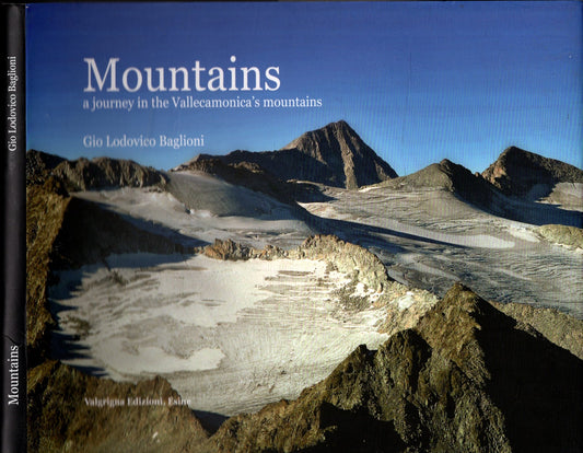 Mountains. A journey in the Vallecamonica's mountains - Lodovico Baglioni