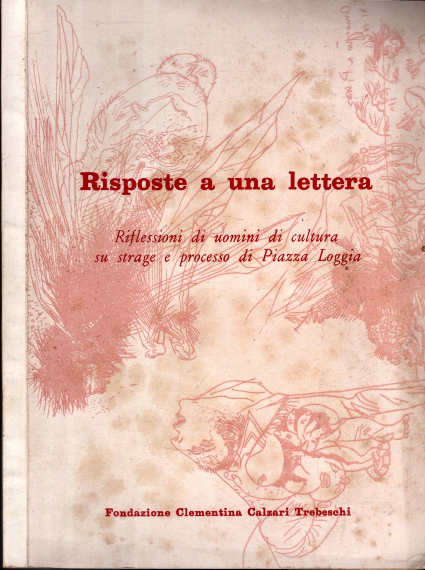 Risposte A Una Lettera Riflessioni Di Uomini Di Cultura Su Strage E Processo Di Piazza Loggia