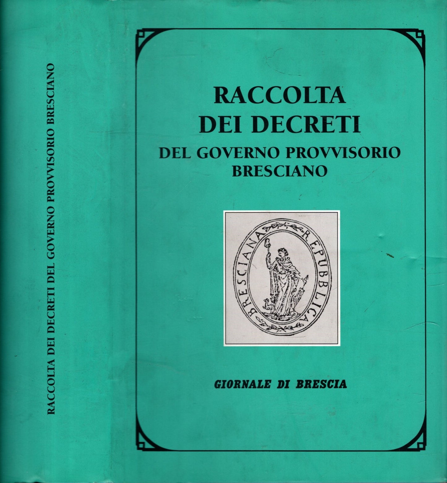 Raccolta Dei Decreti Del Governo Provvisorio Bresciano