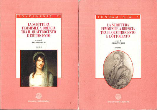 La scrittura al femminile a Brescia fra il Quattrocento e l'Ottocento - Elisabetta Selmi