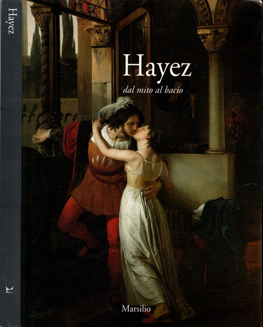 Hayez: dal mito al bacio - Mazzocca Fernando - IOLIBROCARMINE