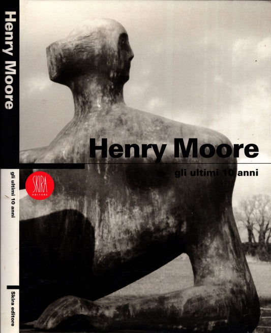 Henry Moore Gli Ultimi 10 Anni