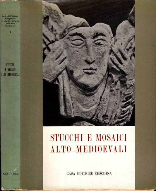 Stucchi E Mosaici Alto Medieval / Lo Stucco - Il Mosaico - Studi Vari