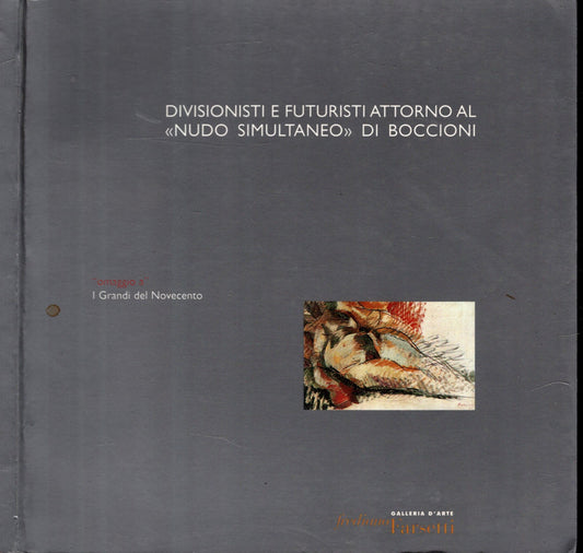 Divisionisti e futuristi attorno al "Nudo simultaneo" di Boccioni** - IOLIBROCARMINE