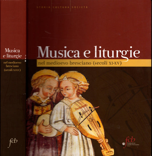 Musica e liturgie nel Medioevo bresciano (secoli XI-XV)**