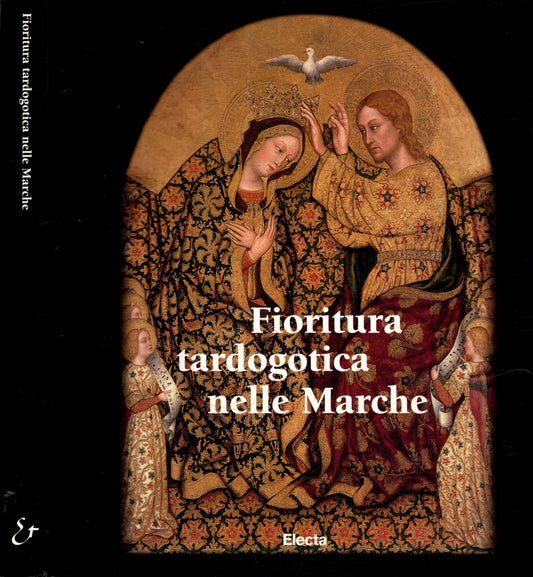 Fioritura tardogotica nelle Marche. Ediz. illustrata