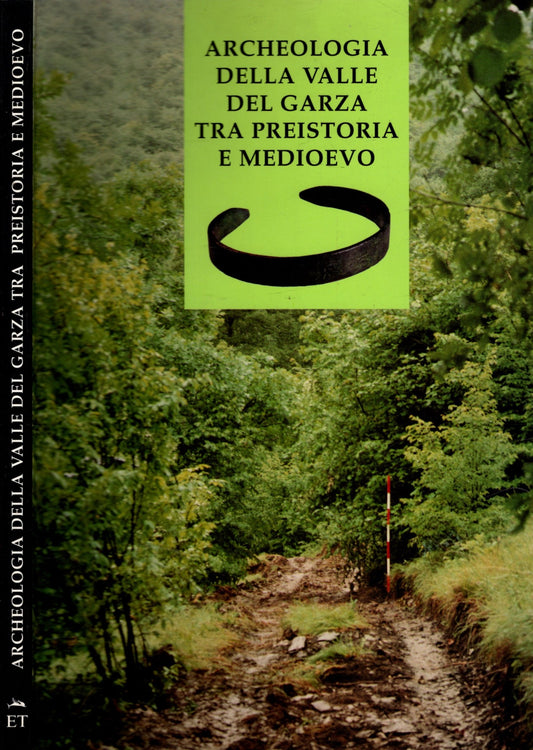 Archeologia della valle del Garza tra preistoria e Medioevo