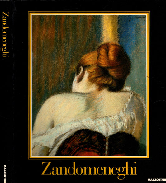 Federico Zandomeneghi. Un veneziano a Parigi. Catalogo della mostra (Venezia-Milano, 1988). Ediz. illustrata**