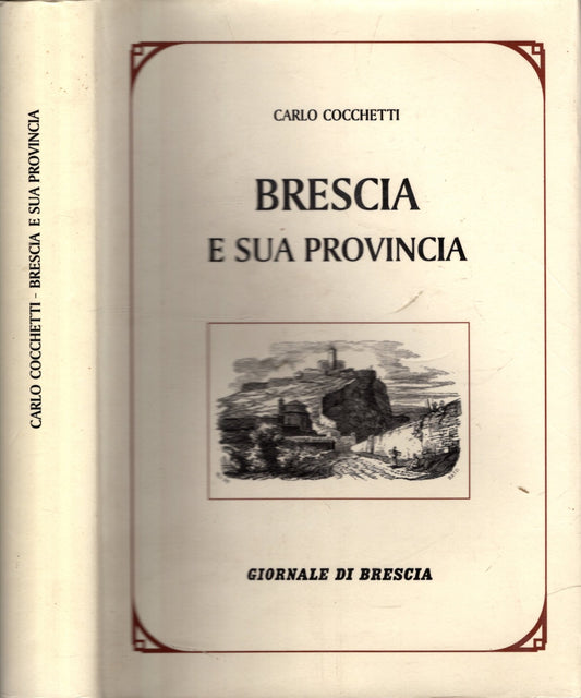 Brescia e sua provincia - Carlo Cocchetti**