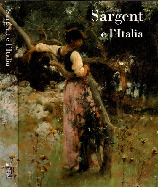 Sargent e l'Italia. Catalogo della Mostra