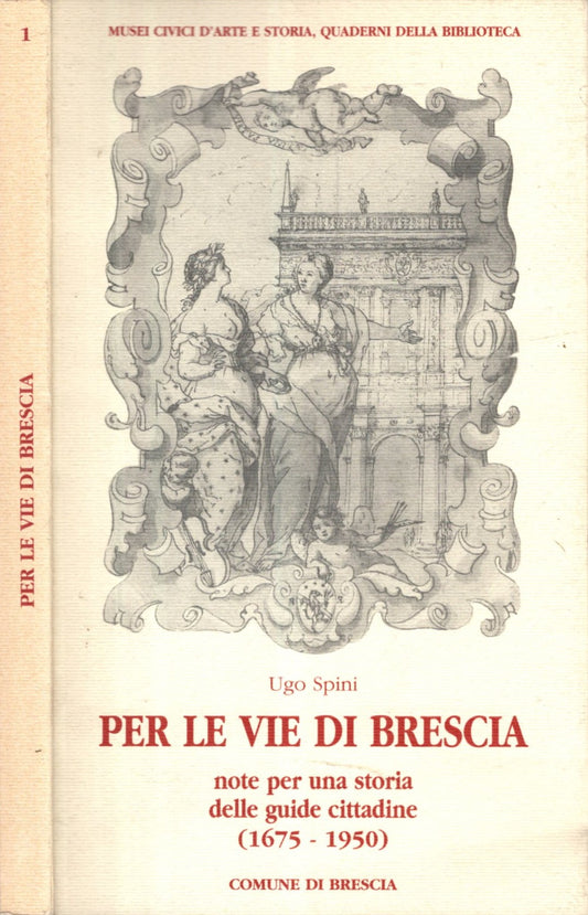 Per Le Vie Di Brescia Note Per Una Storia Delle Guide Cittadine (1975-1950) *