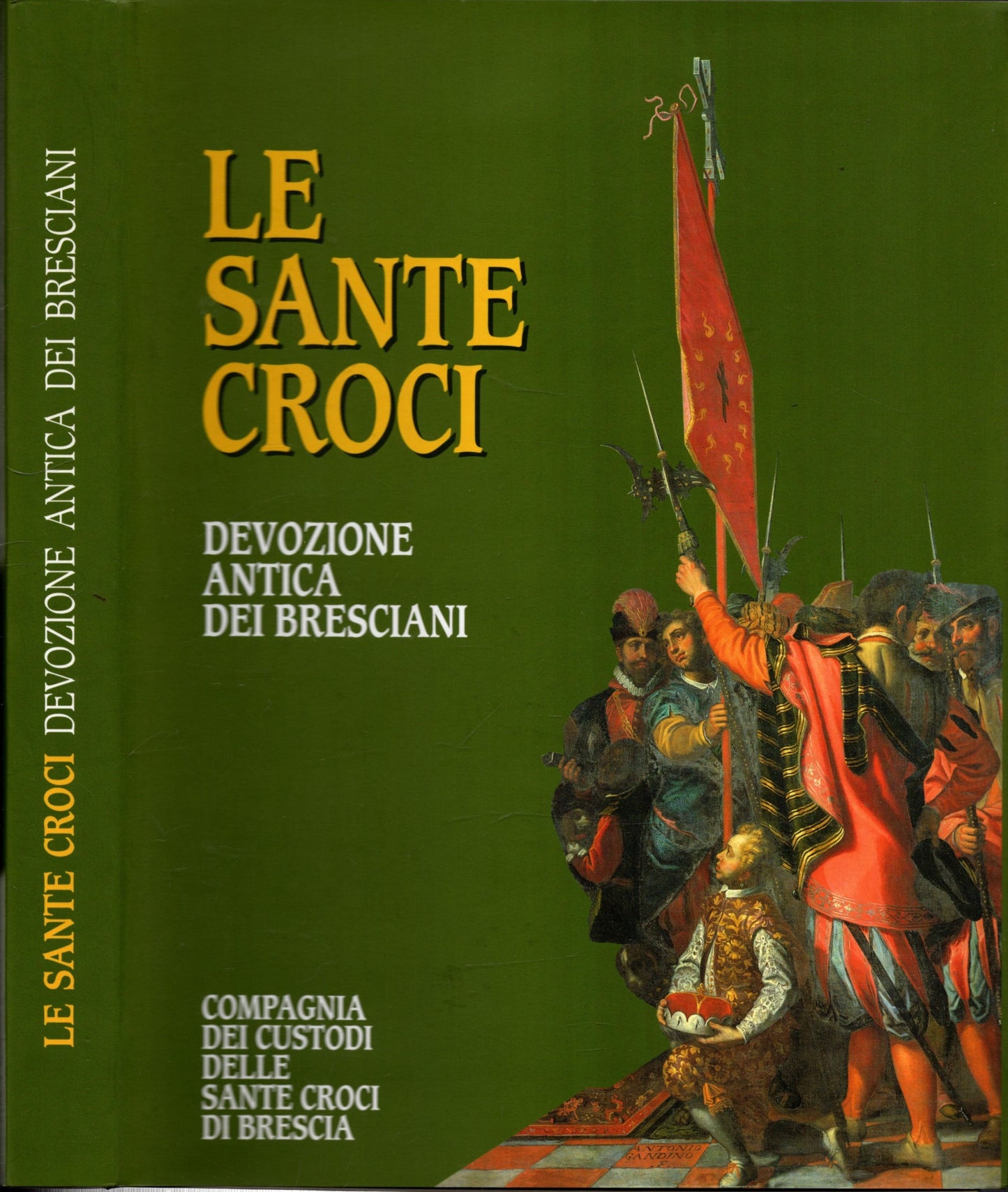 Le Sante Croci. Devozione Antica Dei Bresciani ** Spinelli,Giovanni **