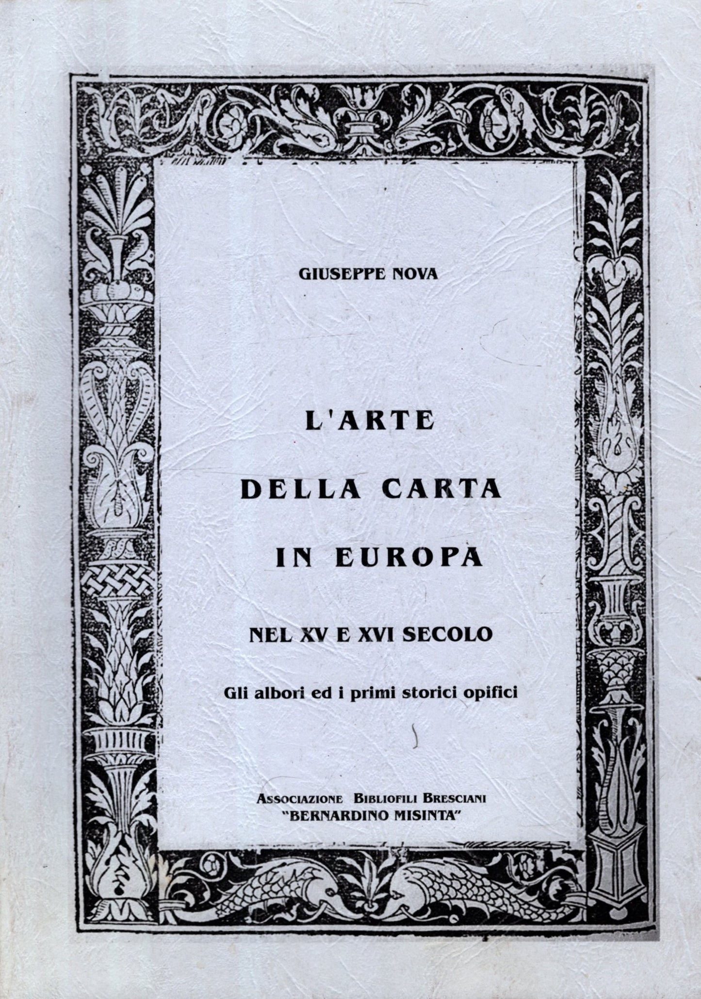 L'Arte della carta in Europa nel XV e XVI secolo. Gli albori ed i primi storici opifici