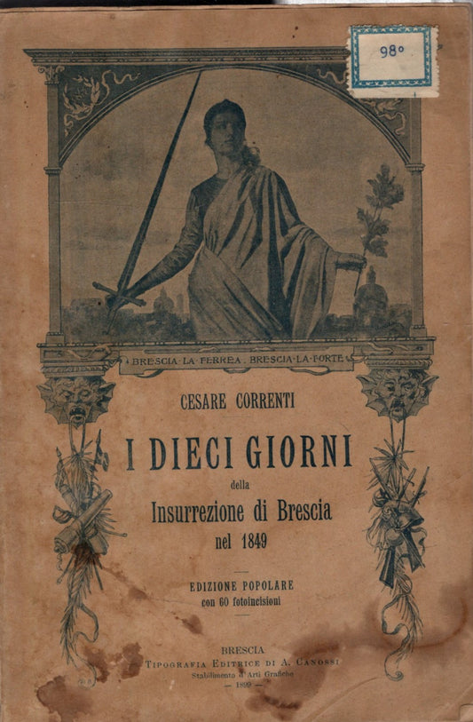 I Dieci Giorni Della Insurrezione Di Brescia Del 1849 / C. Correnti-Canossi 1899 *