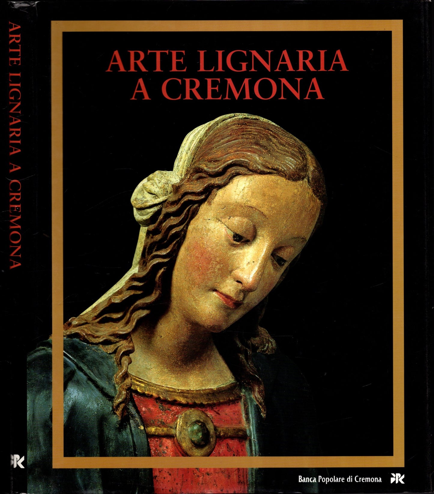 Arte Lignaria A Cremona *Luisa Bandera E Andrea Foglia *