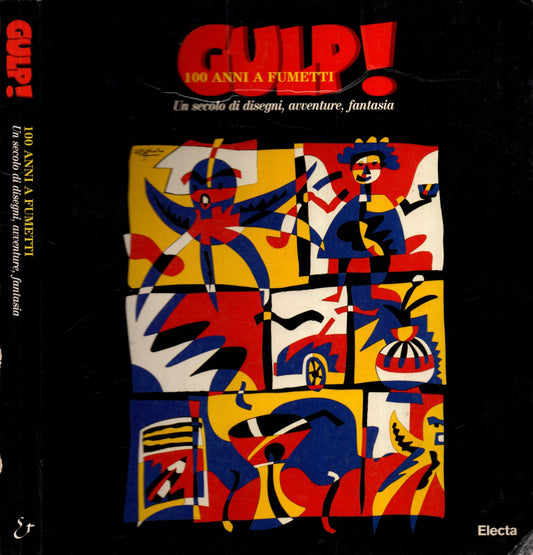 Gulp! 100 Anni A Fumetti. Un secolo di disegni, avventure, fantasia * - IOLIBROCARMINE