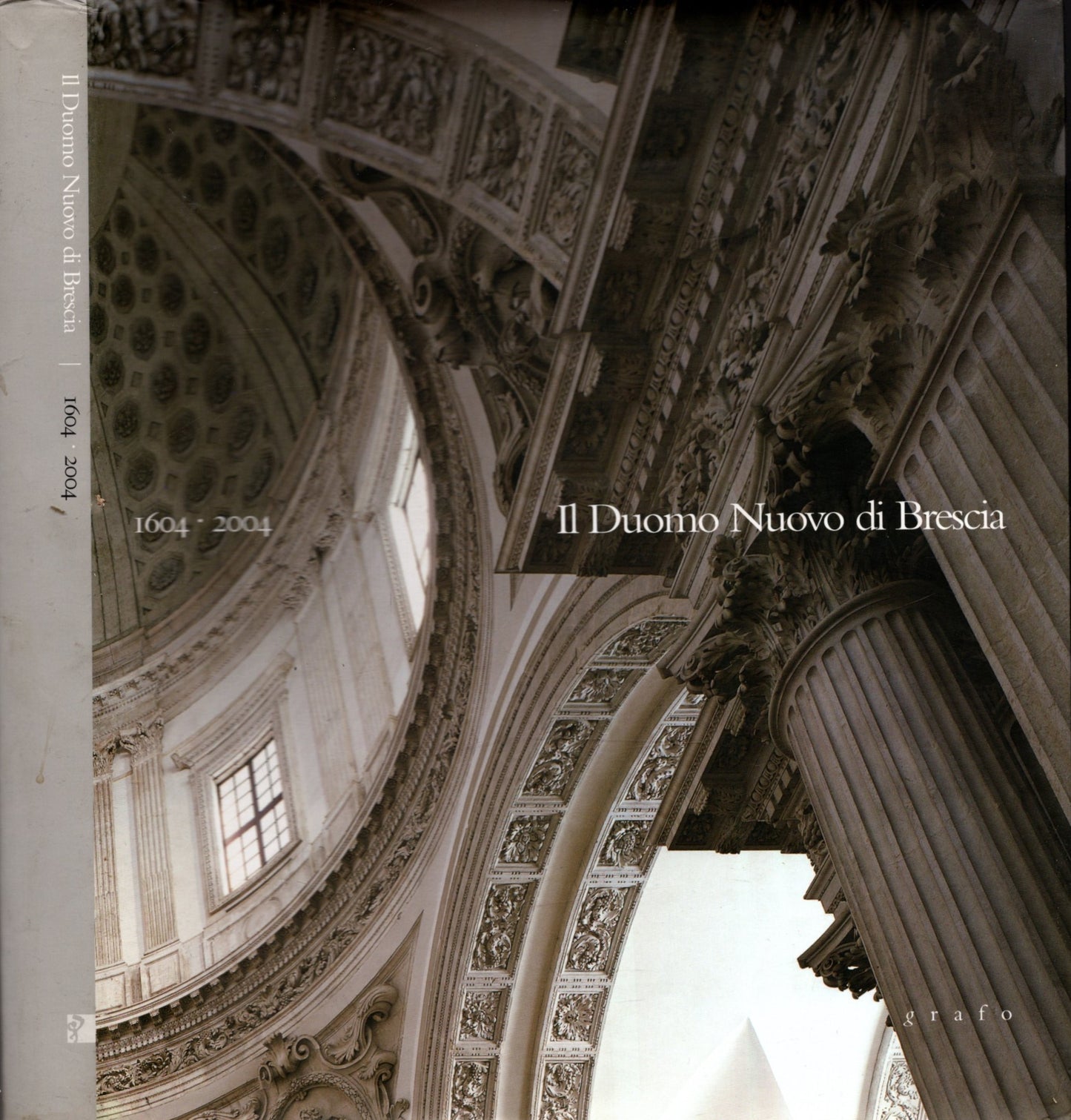 Il Duomo Nuovo Di Brescia 1604-2004. Quattro Secoli Di Arte, Storia, Fede**