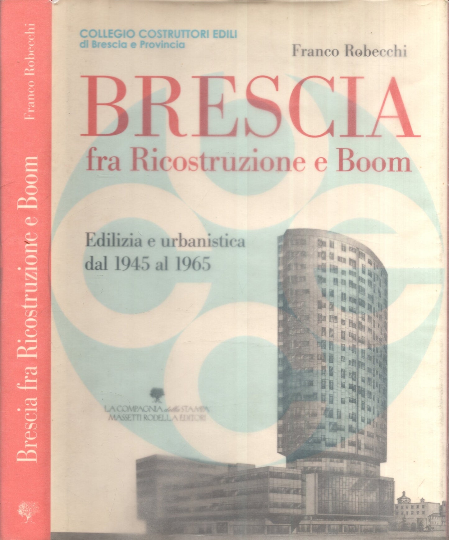  Brescia Fra Ricostruzione E Boom. Edilizia E Urbanistica Dal 1945 Al 1965