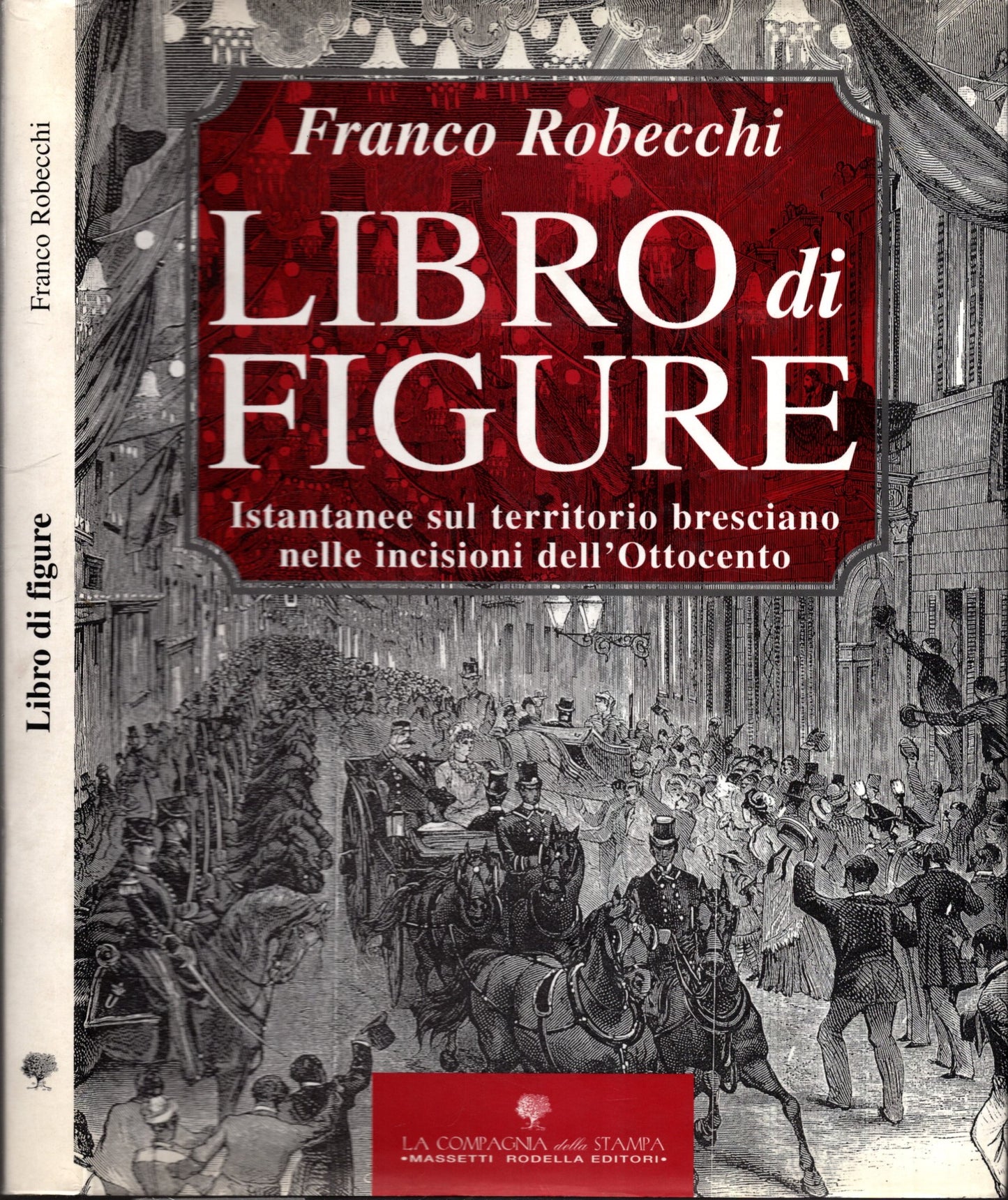 Libro Di Figure. Istantanee Sul Territorio Bresciano Nelle Incisioni Dell'ottocento *