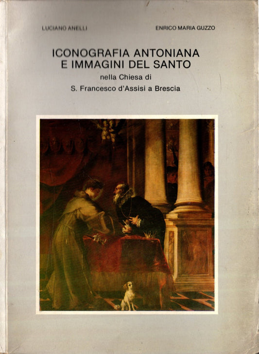 Iconografia Antoniana E Immagini Del Santo Nella Chiesa Di S. Francesco D'assisi A Brescia *