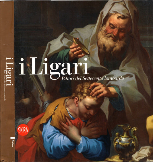 I Ligari. Pittori del Settecento lombardo. *