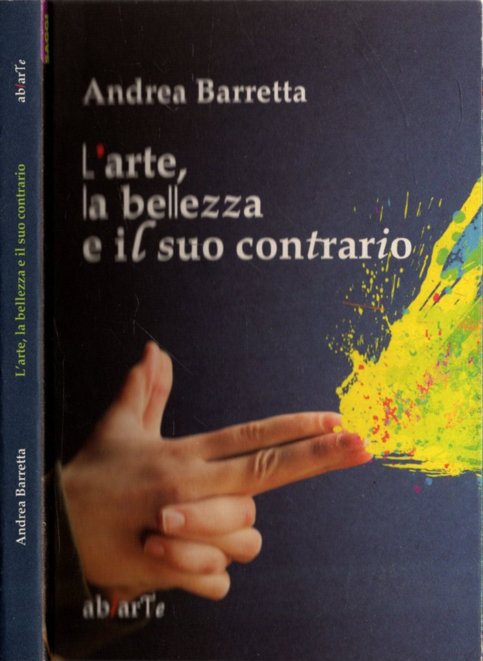 L'arte La Bellezza E Il Suo Contrario * Andrea Barretta * - IOLIBROCARMINE
