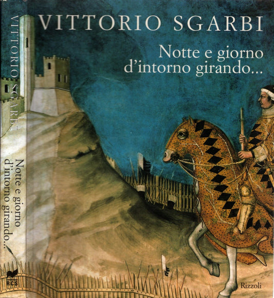 Notte e giorno d'intorno girando... - Vittorio Sgarbi