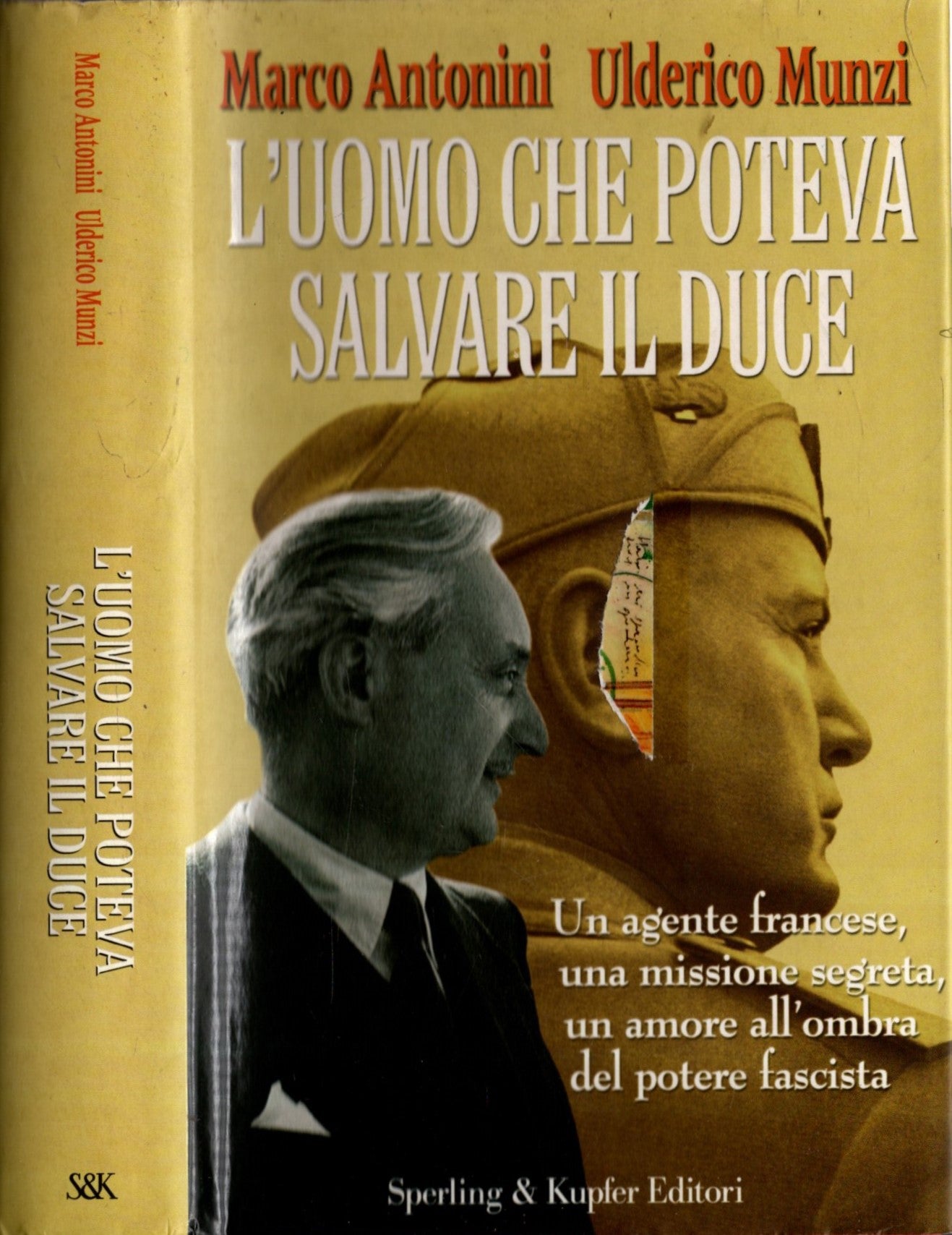 L'uomo che poteva salvare il Duce * M.Antonini - U. Munzi