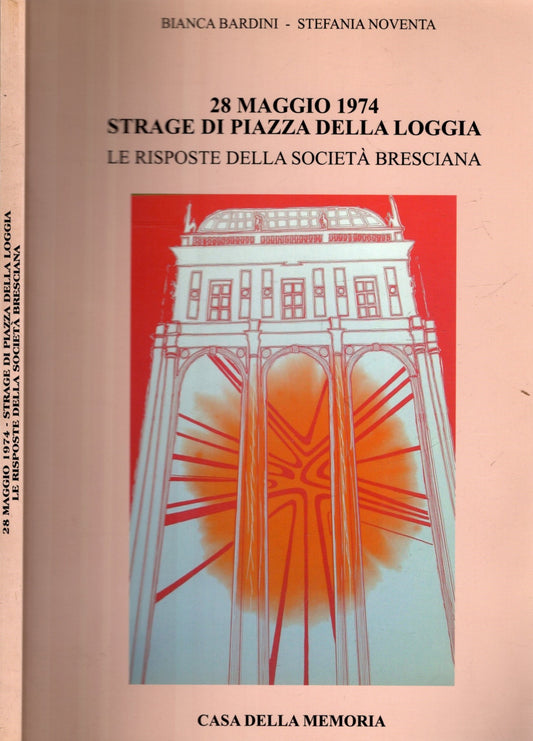 28 Maggio 1974 Strage Di Piazza Della Loggia Le Risposte Della Soc. Bresciana *