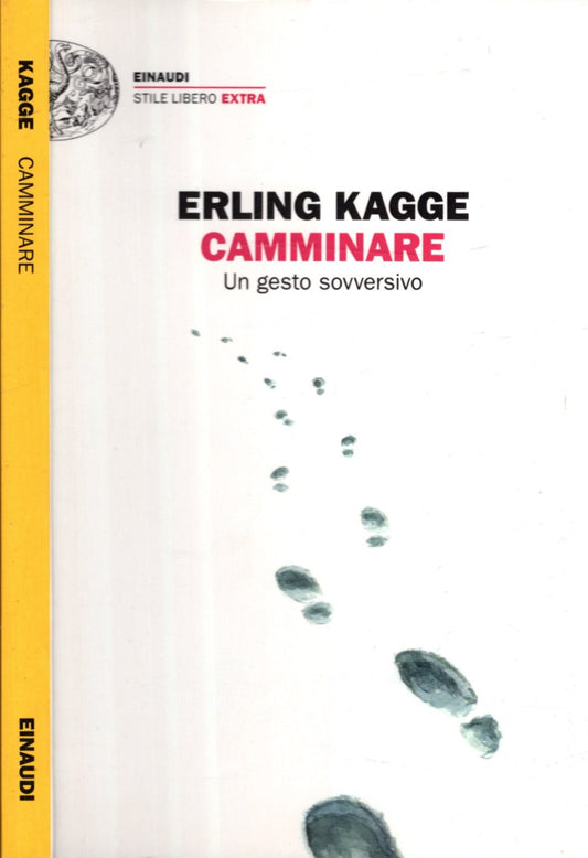 Camminare. Un gesto sovversivo - Erling Kagge