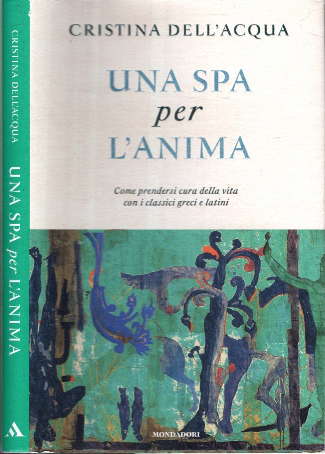 Una spa per l'anima. Come prendersi cura della vita con i classici greci e latini - Dell'Acqua, Cristina