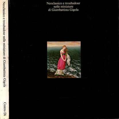 Neoclassico e troubadour nelle miniature di Giambattista Gigola *