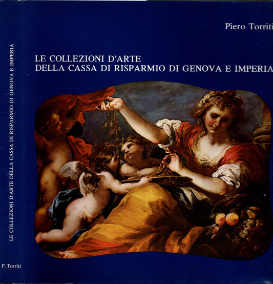 Le Collezioni D'arte Della Cassa Di Risparmio Di Genova E Imperia *