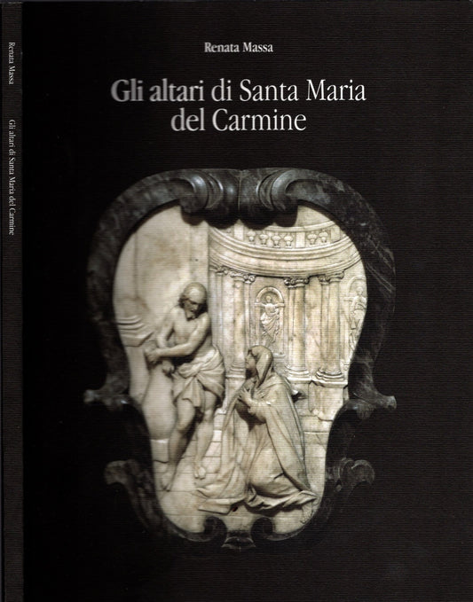 Gli altari di Santa Maria del Carmine - Renata Massa