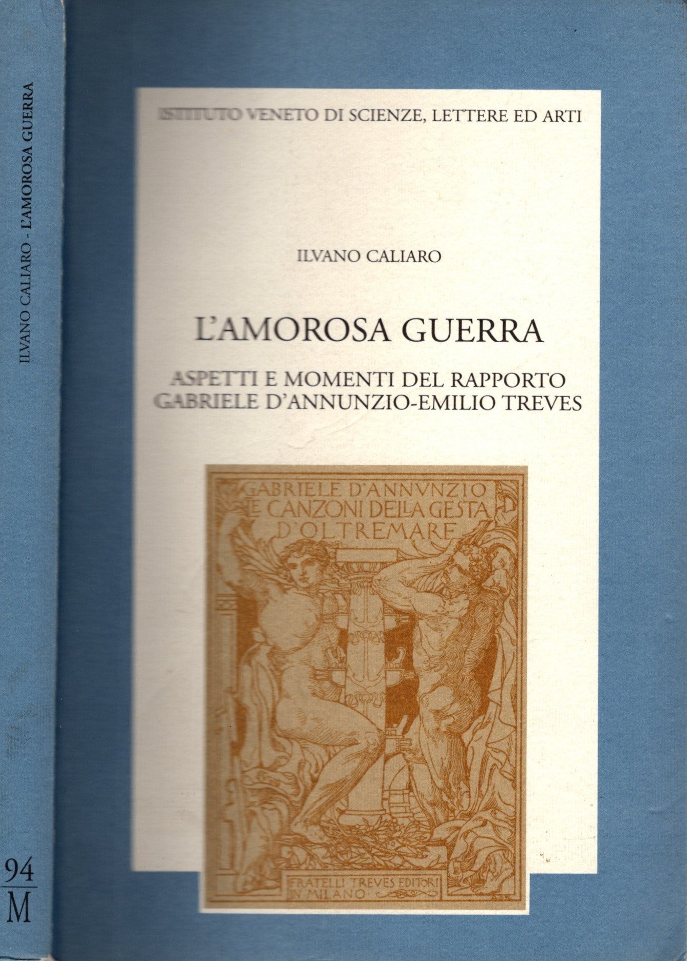 L' amorosa guerra : aspetti e momenti del rapporto Gabriele D'Annunzio - Emilio Treves