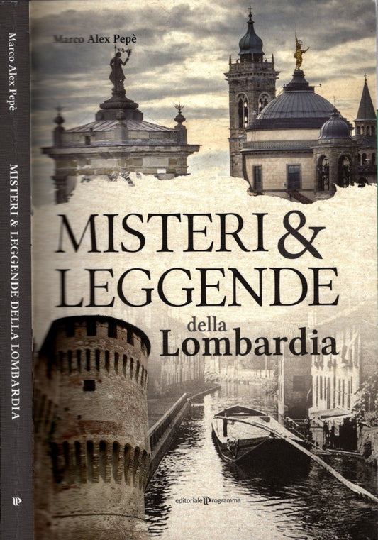 Misteri e leggende della Lombardia - Marco Alex Pepè